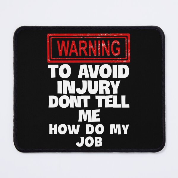 Item preview, To avoid injury don't tell how do my job. designed and sold by Umiska.