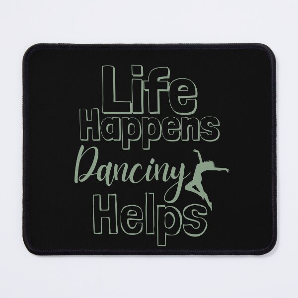 Item preview, Life Happens Dancing Helps - basil designed and sold by BTCelebration.