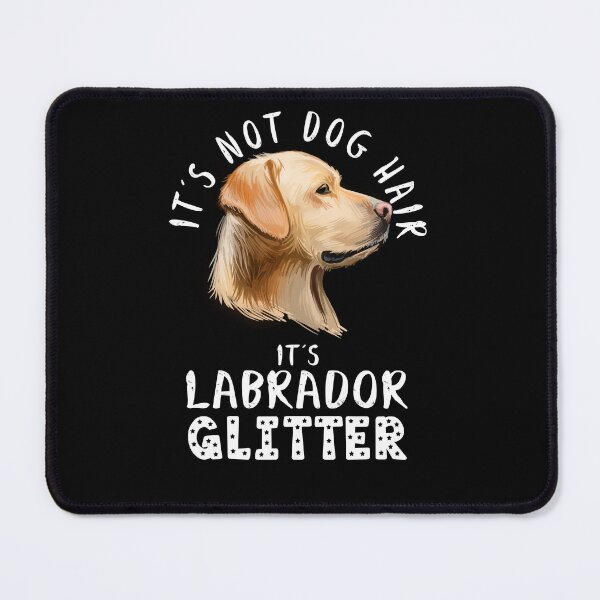 Item preview, t's not dog hair it's LABRADOR RETRIEVER glitter funny dog quote designed and sold by theshirtinator.