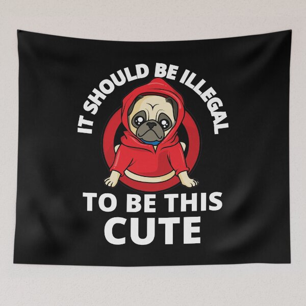 Item preview, It Should Be Illegal To Be This Cute Pug Dog designed and sold by RGRamsey.