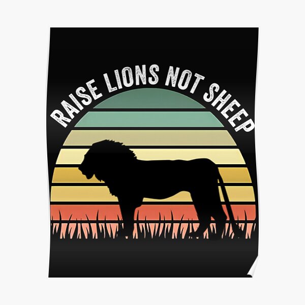 "Raise Lions Not Sheep Raise Lions Not TShirtRaise Lions Not Sheep