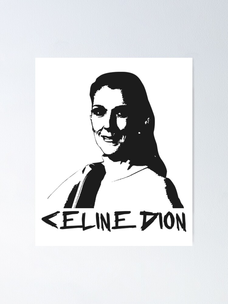 Celine Dion Graphic T Men Women Poster For Sale By Luciarazo Redbubble 3811