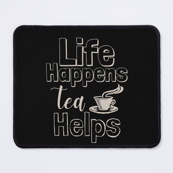 Item preview, Life Happens Tea Helps - perfectly pale grey designed and sold by BTCelebration.