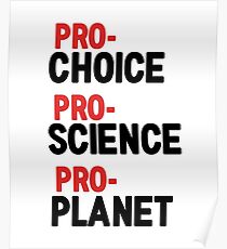 PRO-CHOICE PRO-SCIENCE PRO-PLANET Poster