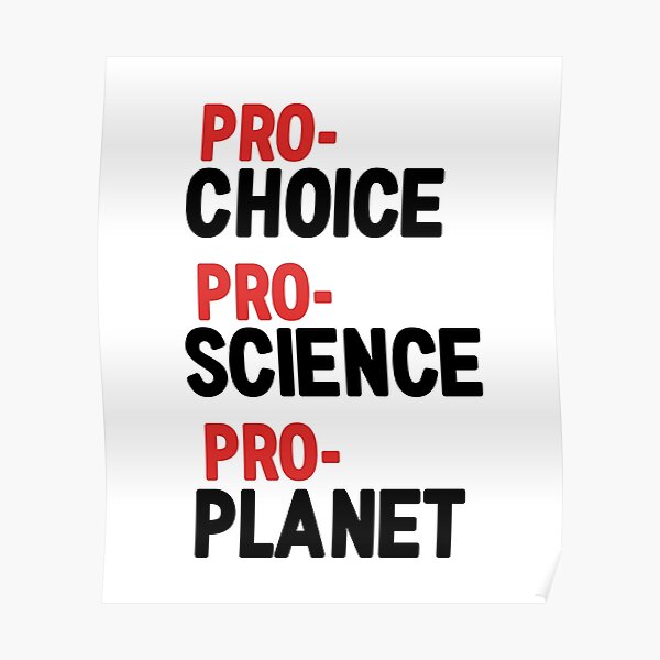 PRO-CHOICE PRO-SCIENCE PRO-PLANET Poster