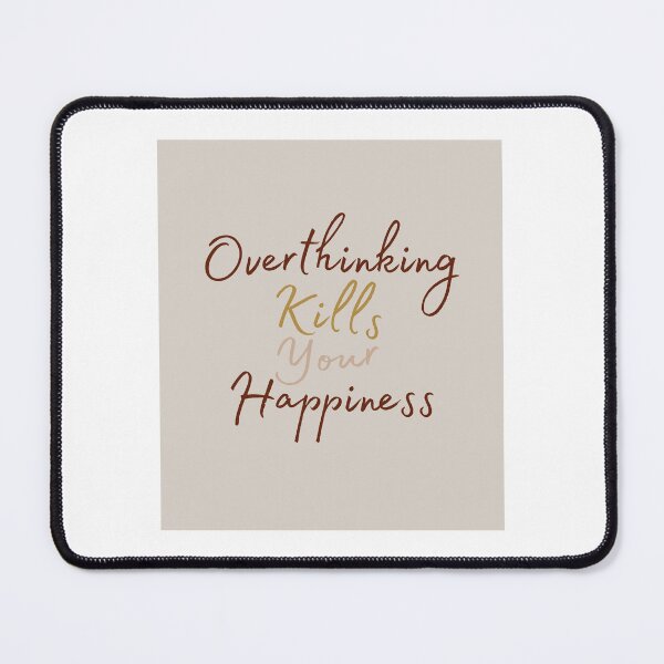 Item preview, Overthinking Kills Your Happiness designed and sold by Levated.
