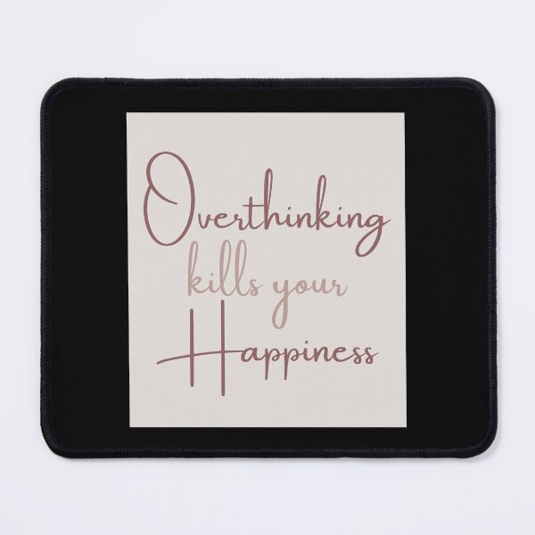 Item preview, Overthinking Kills Your Happiness designed and sold by Levated.
