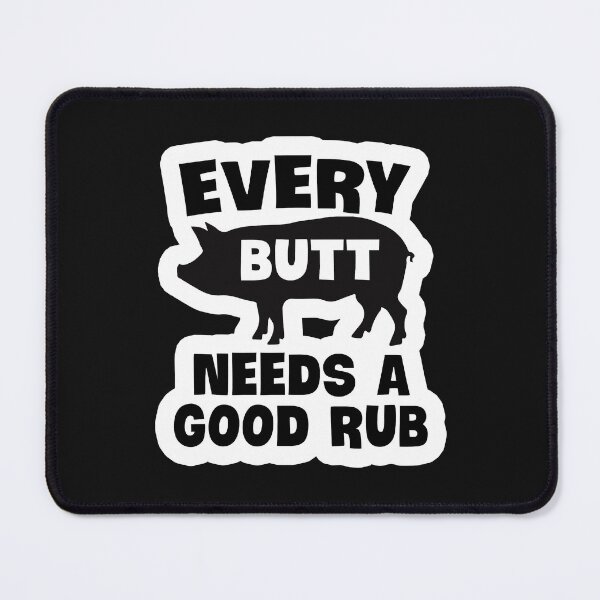 Item preview, Huge Ass Every Butt Needs A Good Rub designed and sold by skeierleber4327.
