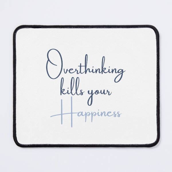 Item preview, Overthinking Kills Your Happiness designed and sold by Levated.