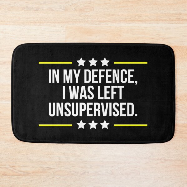Item preview, In My Defence I Was Left Unsupervised designed and sold by WALID65.