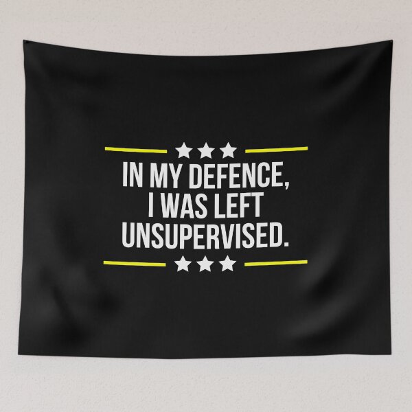 Item preview, In My Defence I Was Left Unsupervised designed and sold by WALID65.