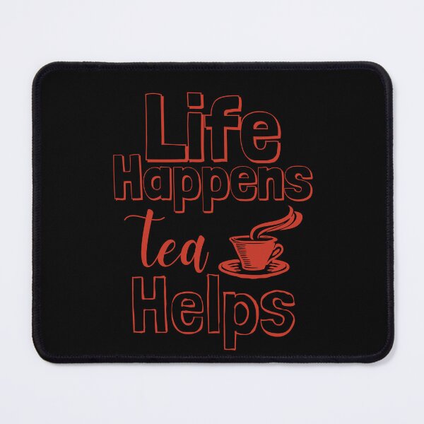 Item preview, Life Happens Tea Helps -  poinciana red designed and sold by BTCelebration.