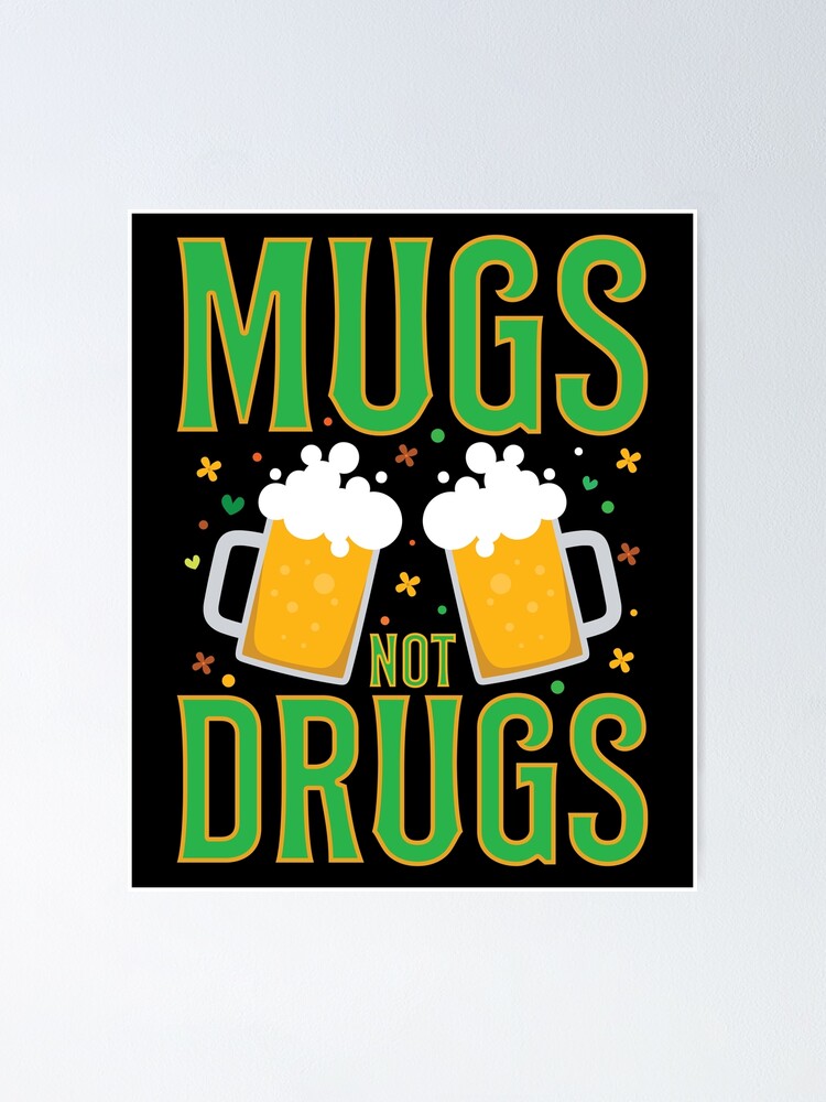 "Mugs Not Drugs " Poster for Sale by stayleline Redbubble