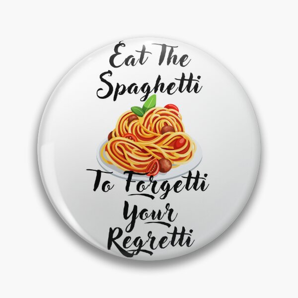 Item preview, Eat The Spaghetti To Forgetti Your Regretti designed and sold by TopMerchz.