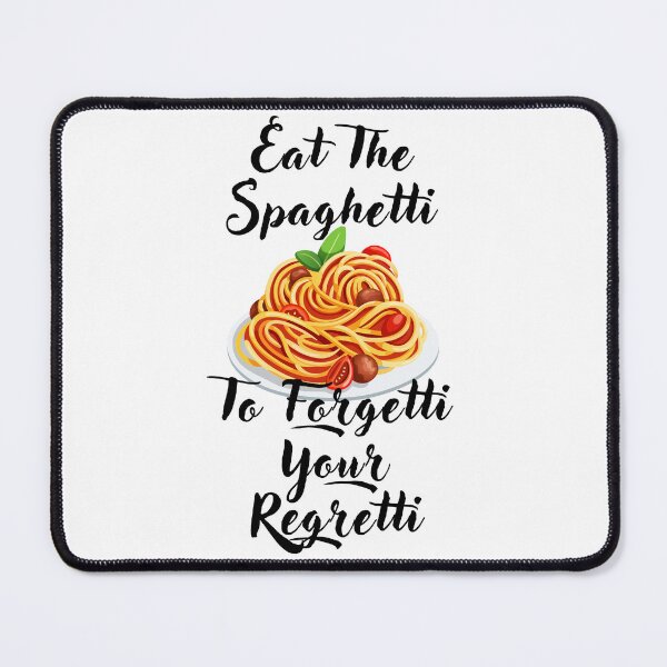 Item preview, Eat The Spaghetti To Forgetti Your Regretti designed and sold by TopMerchz.