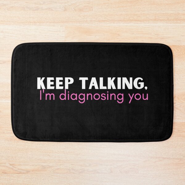 Item preview, Keep talking I'm diagnosing you - funny psychology designed and sold by badretop.