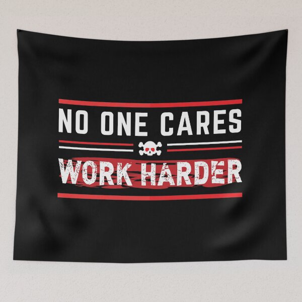 Item preview, No one cares work harder designed and sold by MOONINSPIRATION.