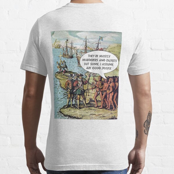 Columbus Arrives in the Americas - Anti Trump Essential T-Shirt
