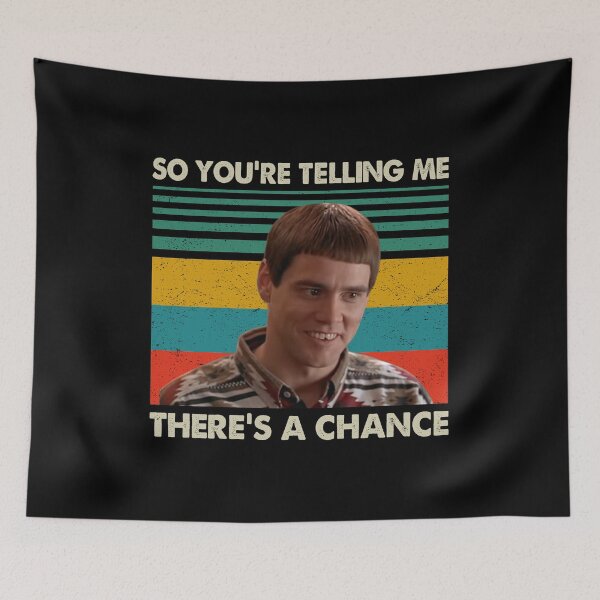 Item preview, Dumb And Dumber So You're Telling Me There's A Chance Retro designed and sold by EmidioGatti.