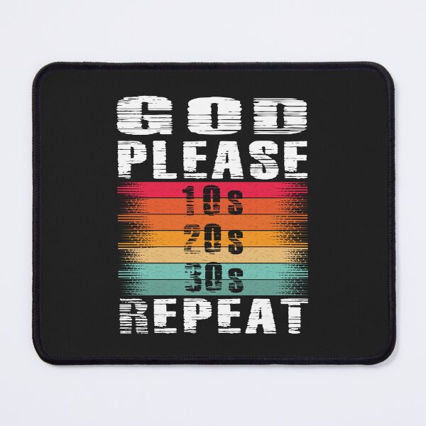Item preview, God please 10s 20s 30s repeat - funny quotes designed and sold by VichallanStudio.