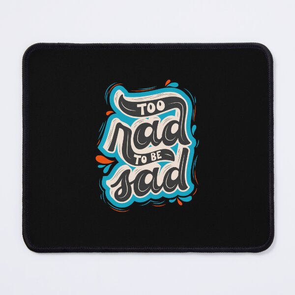 Item preview, Too Rad To Be Sad! designed and sold by DeversDesigns.
