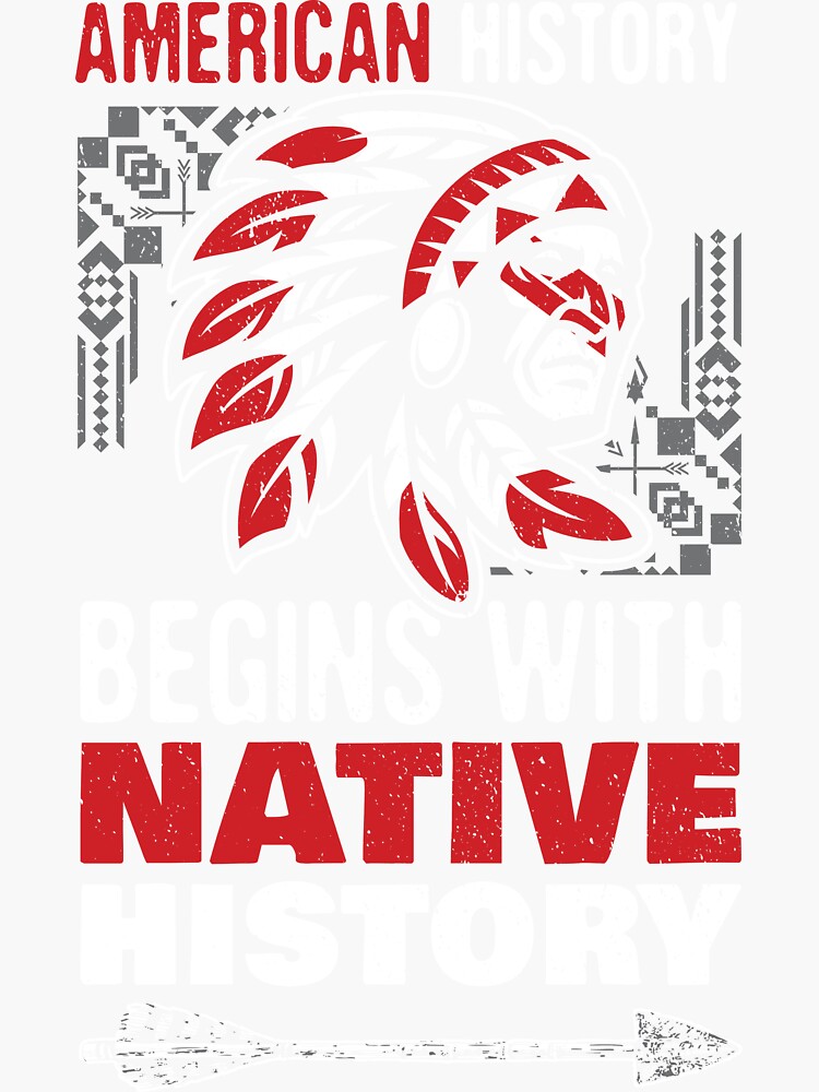 American History Begins With Native History Sticker For Sale By