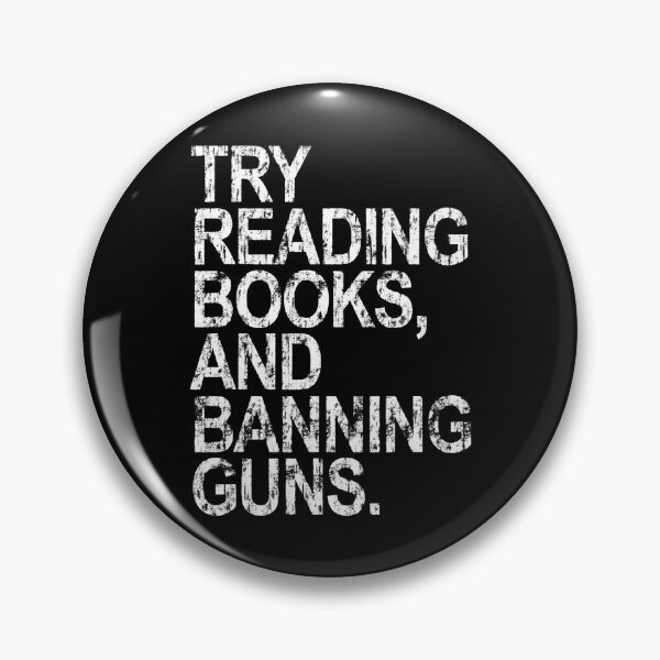 Item preview, try reading books and banning guns designed and sold by DN Shop ★★★★★.