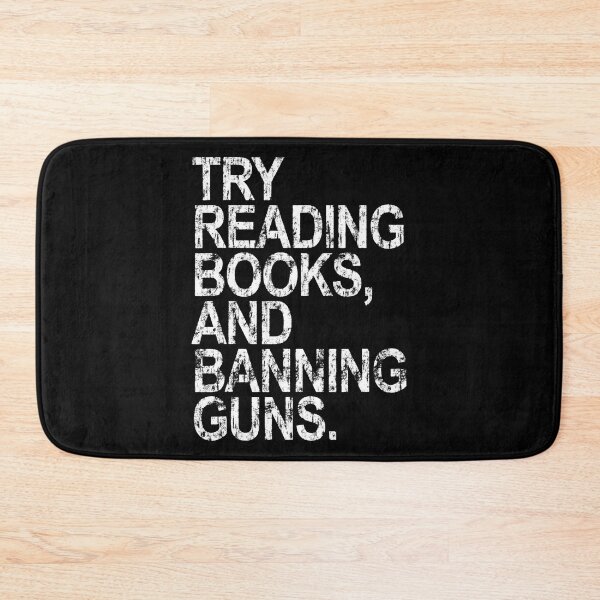 Item preview, try reading books and banning guns designed and sold by DN Shop ★★★★★.