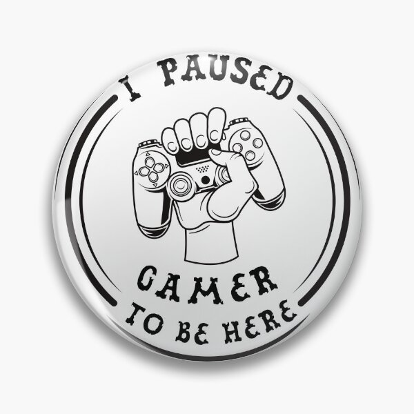 Item preview, I Paused My Game to Be Here designed and sold by ahmedalsidi.