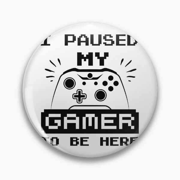 Item preview, I Paused My Game to Be Here designed and sold by ahmedalsidi.