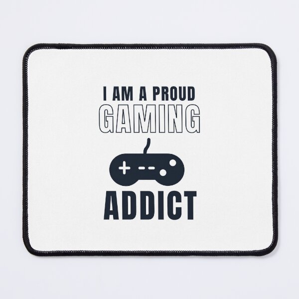Item preview, I am a proud gaming addict designed and sold by Creative Life.