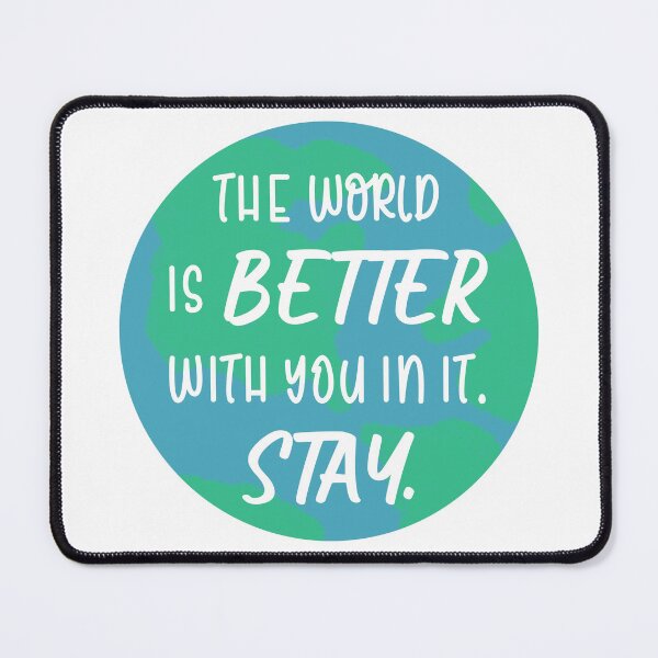 Item preview, The World is Better With You In It Help Mental Health Support Depression and Anxiety designed and sold by ichewsyou.