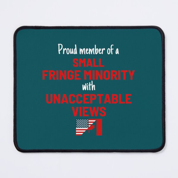 Item preview, Proud member of a small fringe minority with unacceptable views (3) designed and sold by ShirtLoaff.