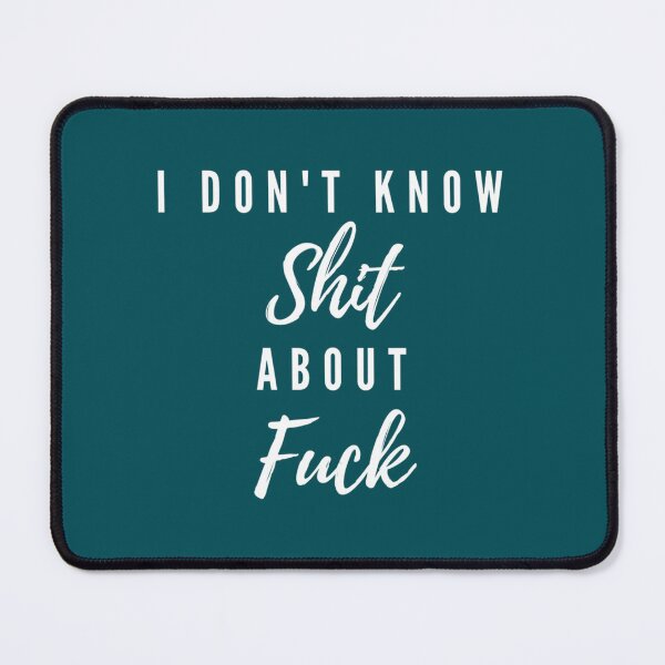 Item preview, I Don_t Know Shit About Fuck designed and sold by ShirtLoaff.