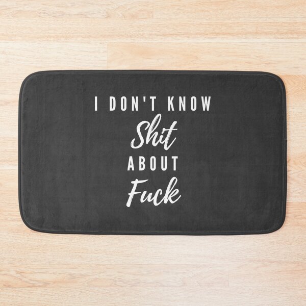 Item preview, I Don_t Know Shit About Fuck    designed and sold by ShirtLoaff.