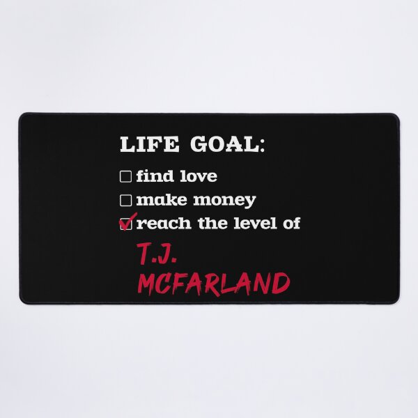 Item preview, T.J. McFarland - Life goal designed and sold by 2Girls1Shirt.