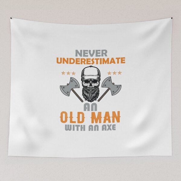 Item preview, Copy of Never Underestimate An Old Man With An Axe designed and sold by beefrancky.