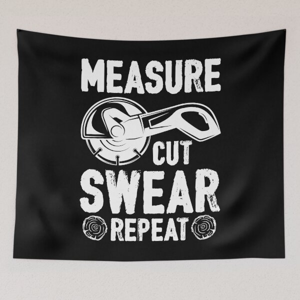 Item preview, Measure Cut Swear Repeat designed and sold by Joxxio.