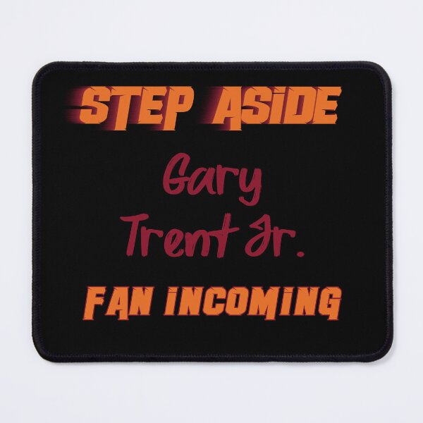 Item preview, Gary Trent Jr. - Step Aside, incoming fan designed and sold by 2Girls1Shirt.