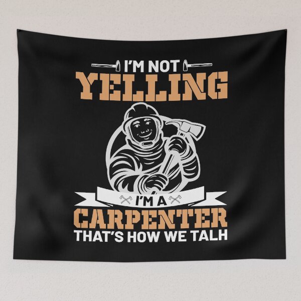 Item preview, I'm Not Yelling I'm A Carpenter That's How We Talh designed and sold by Joxxio.