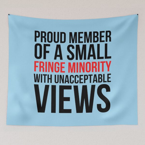 Item preview, proud member of a small fringe minority with unacceptable views (2) designed and sold by ShirtLoaff.