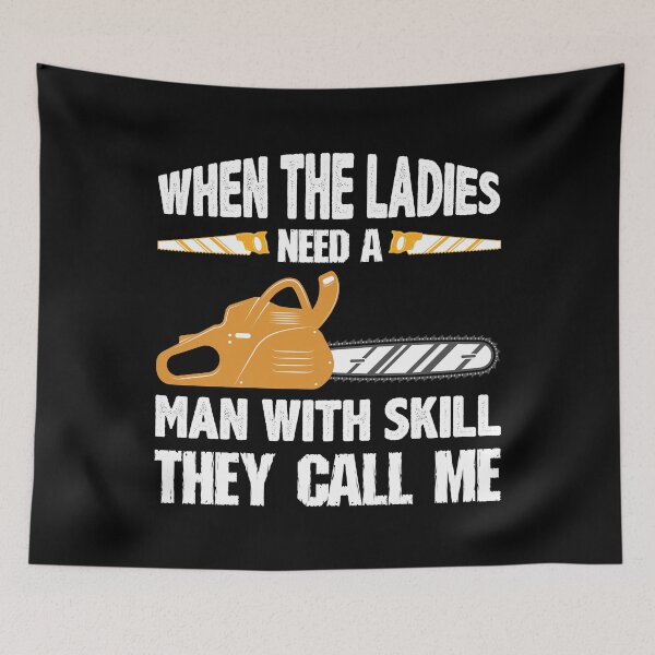 Item preview, When The Ladies Need A Man With Skill They Call Me designed and sold by Joxxio.