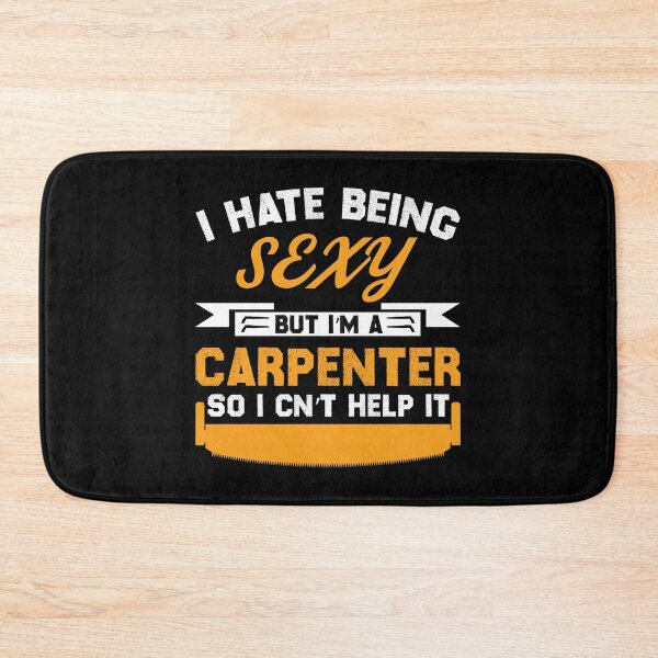 Item preview, I Hate Being Sexy But I'm A Carpenter So Cant help designed and sold by Joxxio.