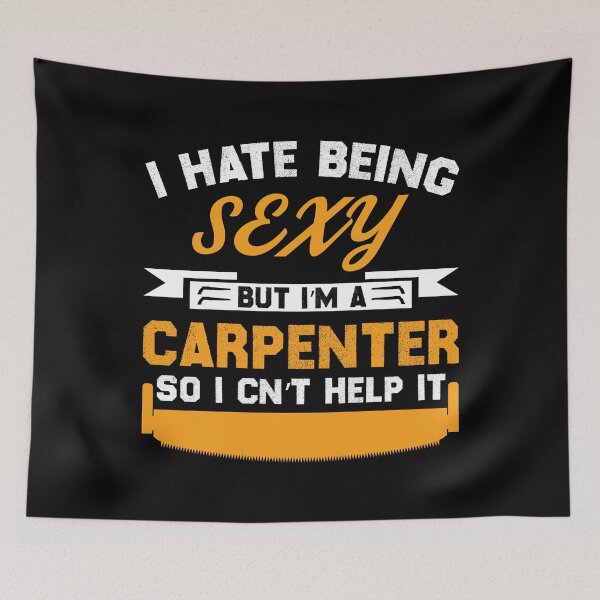 Item preview, I Hate Being Sexy But I'm A Carpenter So Cant help designed and sold by Joxxio.