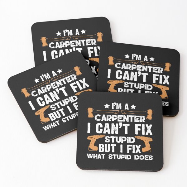 Item preview, I'm A Carpenter I Can't Fix Stupid But I Fix What designed and sold by Joxxio.