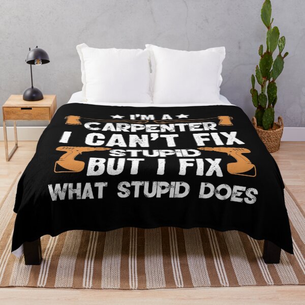 Item preview, I'm A Carpenter I Can't Fix Stupid But I Fix What designed and sold by Joxxio.