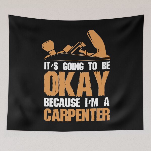 Item preview, It's Going To Be Okay Because I'm A Carpenter designed and sold by Joxxio.