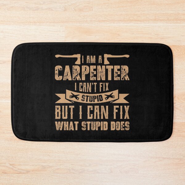 Item preview, I'm A Carpenter I Can't Fix Stupid But I Fix What designed and sold by Joxxio.