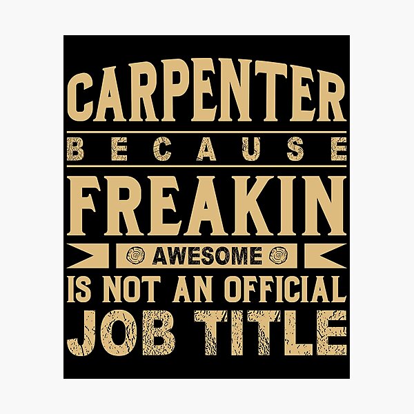 Item preview, Carpenter Because Freakin Awesome Is not official designed and sold by Joxxio.
