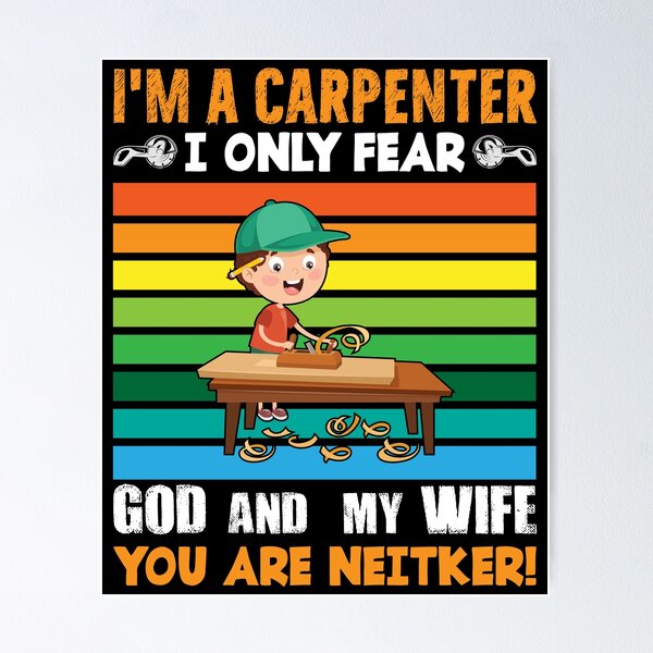 Item preview, I'm A Carpenter I Only Fear God And My Wife You Are Neitker designed and sold by Joxxio.